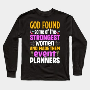 God found some of the strongest women and made them event planners Long Sleeve T-Shirt